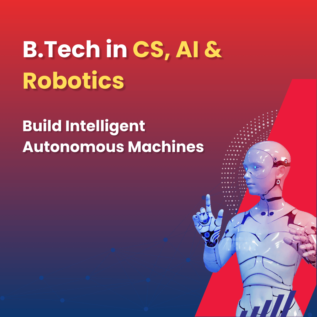 BTECH in Computer Science & AI with Robotics